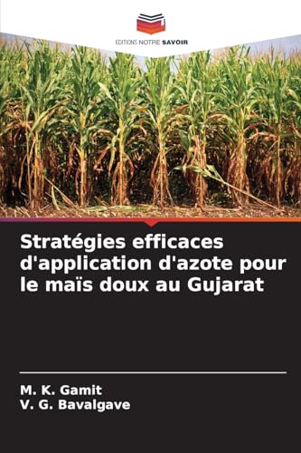 Stratégies efficaces d'application d'azote pour le maïs doux au Gujarat: DE von Editions Notre Savoir
