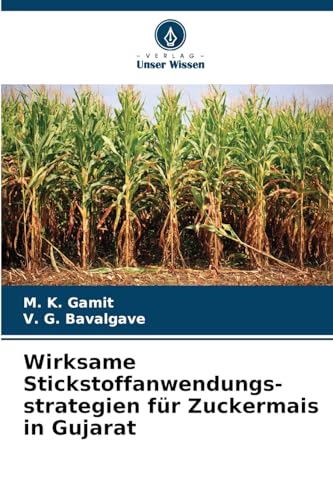 Wirksame Stickstoffanwendungs-strategien für Zuckermais in Gujarat: DE von Verlag Unser Wissen