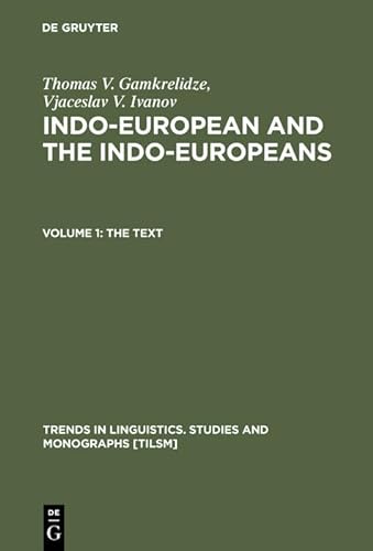 Indo-European and the Indo-Europeans: A Reconstruction and Historical Analysis of a Proto-Language and Proto-Culture. Part I: The Text. Part II: ... Studies and Monographs [TiLSM], 80, Band 80)
