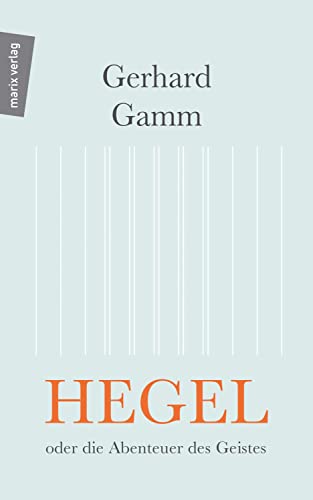 Hegel oder die Abenteuer des Geistes Hegel oder die Abenteuer des Geistes
