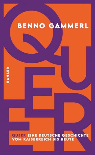 Queer: Eine deutsche Geschichte vom Kaiserreich bis heute von HANSER FACHBUCHVERLAG