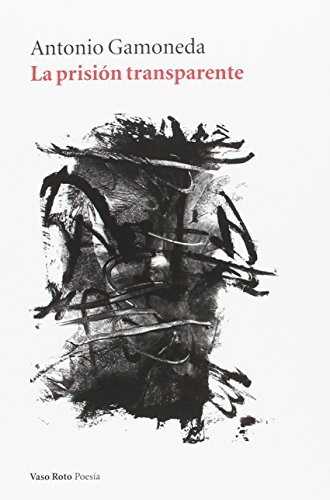 La prisión transparente (Poesía, Band 99)