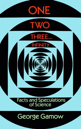 One Two Three...Infinity: Facts and Speculations of Science (Dover Books on Mathematics) von Dover Publications