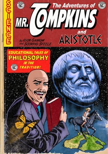 The Adventures of Mr. Tompkins and Aristotle