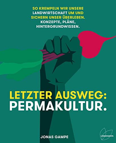 Letzter Ausweg: Permakultur: So krempeln wir unsere Landwirtschaft um und sichern unser Überleben. Konzepte, Pläne, Hintergrundwissen: Biodiversität, Ernährungssicherheit und Klimawandelanpassung. Letzter Ausweg: Permakultur: So krempeln wir unsere Landwirtschaft um und sichern unser Überleben. Konzepte, Pläne, Hintergrundwissen: Biodiversität, Ernährungssicherheit und Klimawandelanpassung.