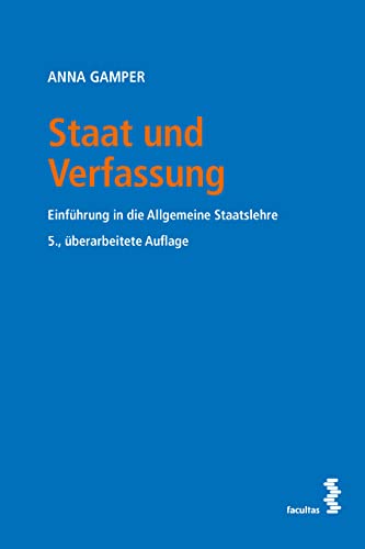 Staat und Verfassung: Einführung in die Allgemeine Staatslehre von facultas.wuv Universitäts