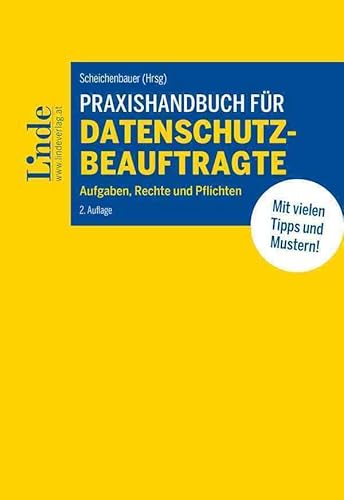 Praxishandbuch für Datenschutzbeauftragte: Aufgaben, Rechte und Pflichten von Linde Verlag Ges.m.b.H.