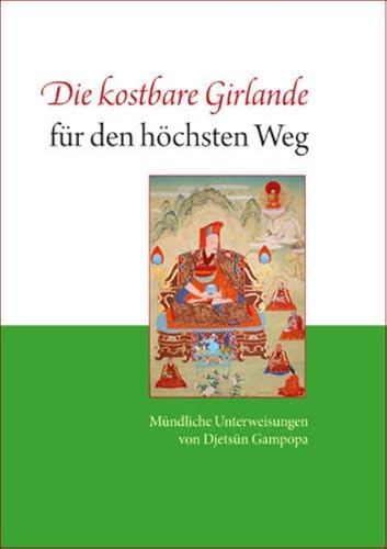 Die kostbare Girlande für den höchsten Weg: Mündliche Unterweisungen von Djetsün Gampopa