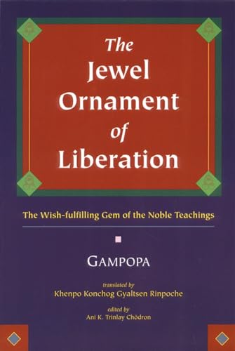 The Jewel Ornament of Liberation: The Wish-Fulfilling Gem of the Noble Teachings von Snow Lion