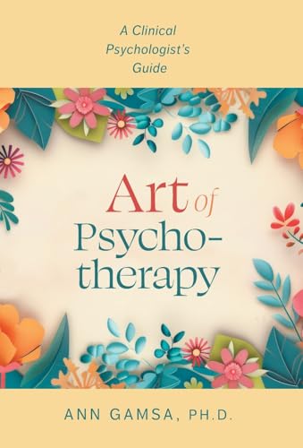 Art of Psychotherapy: A Clinical Psychologist's Guide