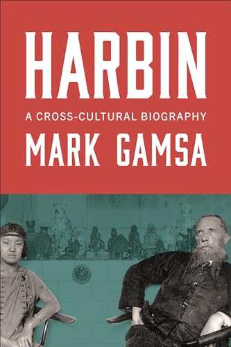 Harbin: A Cross-cultural Biography Harbin: A Cross-cultural Biography von University of Toronto Press