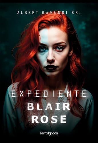 Expediente Blair Rose Expediente Blair Rose von Terra Ignota Ediciones