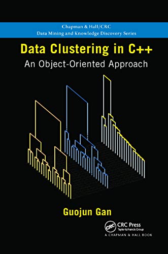 Data Clustering in C++: An Object-Oriented Approach (Chapman & Hall/Crc Data Mining and Knowledge Discovery: Aims and Scopes) von CRC Press
