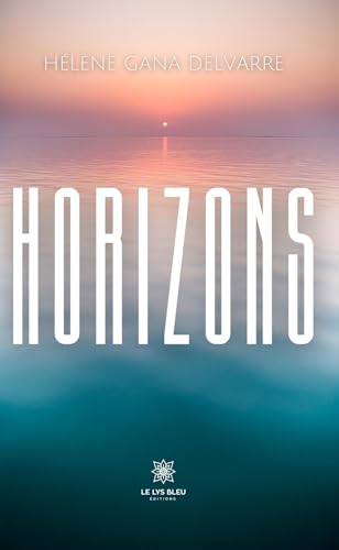 Horizons von LE LYS BLEU EDITIONS SAS