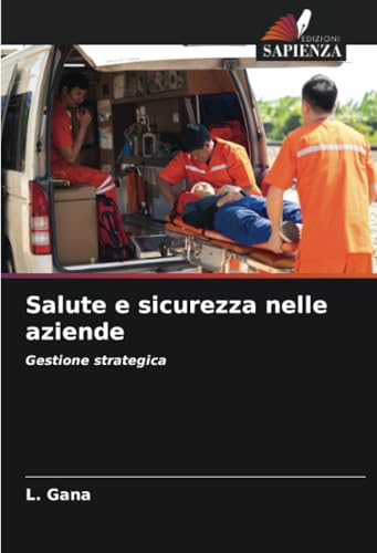 Salute e sicurezza nelle aziende: Gestione strategica von Edizioni Sapienza