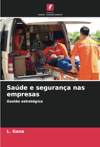 Saúde e segurança nas empresas: Gestão estratégica von Edições Nosso Conhecimento