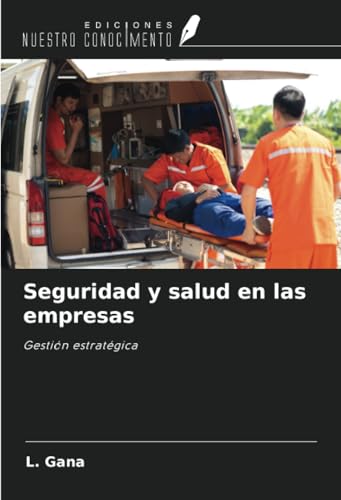 Seguridad y salud en las empresas: Gestión estratégica von Ediciones Nuestro Conocimiento