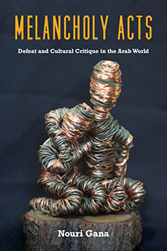 Melancholy Acts: Defeat and Cultural Critique in the Arab World von Fordham University Press