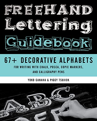 Freehand Lettering Guidebook: 67+ Decorative Alphabets for Writing With Chalk, Posca, Copic Markers, and Calligraphy Pens von Stackpole Books