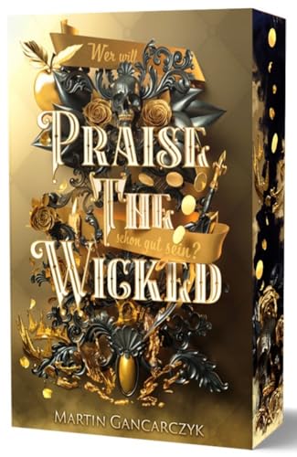 Praise The Wicked: Wer will schon gut sein? (Mit wunderschönem limitierten Farbschnitt) von Martin Gancarczyk (Nova MD)