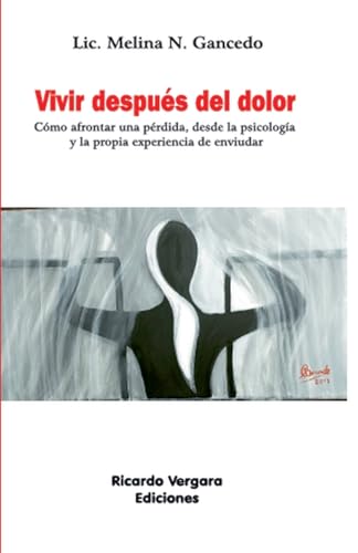 Vivir después del dolor: Cómo afrontar una pérdida, desde la psicología y la propia experiencia de enviudar Vivir después del dolor: Cómo afrontar una pérdida, desde la psicología y la propia experiencia de enviudar von Ariel Publisher