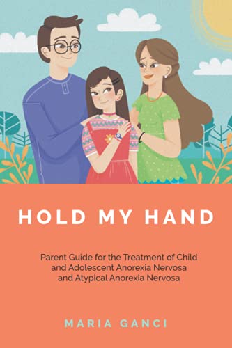 Hold My Hand: Parent Guide for the Treatment of Child and Adolescent Anorexia Nervosa and Atypical Anorexia Nervosa von LMD Publishing