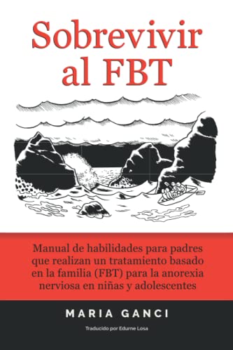 Sobrevivir al FBT: Manual de habilidades para padres que realizan un tratamiento basado en la familia (FBT) para la anorexia nerviosa en niñas y adolescentes von LMD Publishing