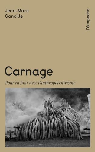 Carnage - Pour en finir avec l'anthropocentrisme von RUE ECHIQUIER