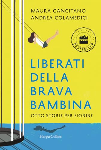 Liberati della brava bambina. Otto storie per fiorire (Bestseller) von HarperCollins Italia
