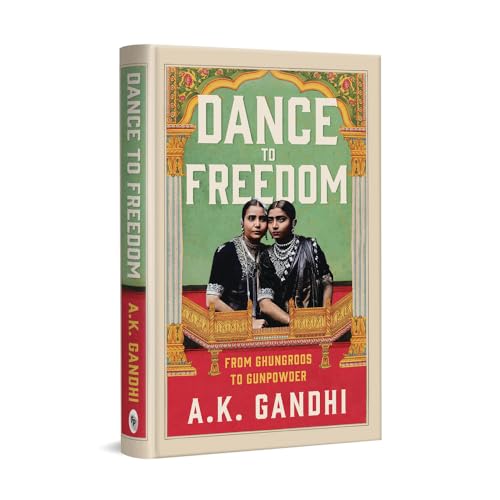 Dance to Freedom: From Ghungroos to Gunpowder (Fiction) von Fingerprint! Publishing