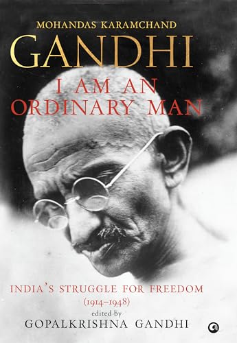 I Am an Ordinary Man: India’s Struggle for Freedom (1914–1948) von Aleph Book Company