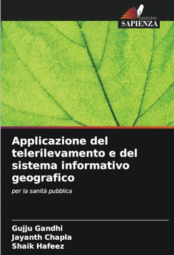 Applicazione del telerilevamento e del sistema informativo geografico: per la sanità pubblica von Edizioni Sapienza
