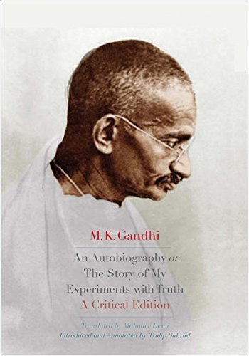 An Autobiography or The Story of My Experiments with Truth: A Critical Edition von Yale University Press