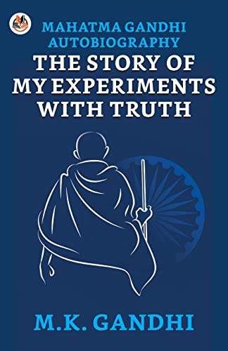 Mahatma Gandhi Autobiography: The Story of My Experiments With Truth von True Sign Publishing House