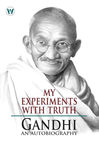 My Experiments With Truth: Gandhi An Autobiography von Wordsworth Publishing House