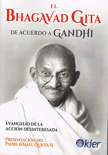 El Bhagavad Guita de acuerdo a Gandhi : evangelio de la acción desinteresada von Editorial Kier España S.L.