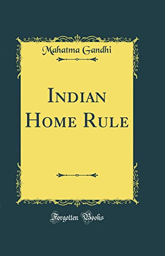 Indian Home Rule (Classic Reprint)