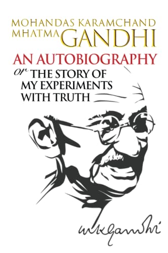 An Autobiography or The Story of My Experiments with Truth von Wisehouse Classics