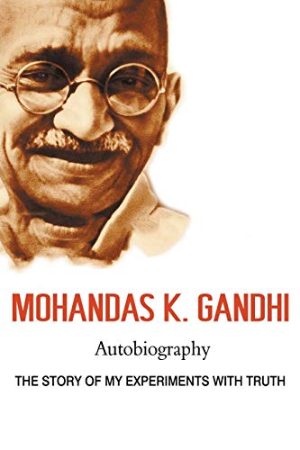 Mohandas K. Gandhi, Autobiography: The Story of My Experiments with Truth von www.bnpublishing.com