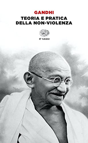 Teoria e pratica della non-violenza (Einaudi tascabili. Saggi)