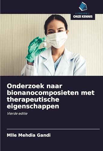 Onderzoek naar bionanocomposieten met therapeutische eigenschappen: Vierde editie von Uitgeverij Onze Kennis