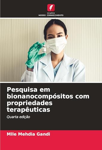 Pesquisa em bionanocompósitos com propriedades terapêuticas: Quarta edição von Edições Nosso Conhecimento