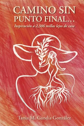 Camino Sin Punto Final…: Inspiración a 2,386 millas lejos de casa Camino Sin Punto Final…: Inspiración a 2,386 millas lejos de casa von ibukku, LLC