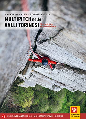 Multipitch nelle valli torinesi. 97 vie a più tiri per chi arriva dalla falesia (Luoghi verticali)