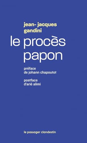 Le procès Papon - Histoire d'une ignominie ordinaire au serv von CLANDESTIN