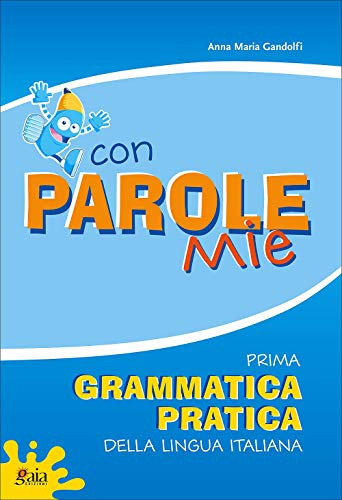 Con parole mie. Prima grammatica pratica della lingua italiana. Per la Scuola elementare von Gaia