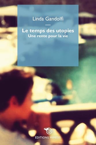 Le temps des utopies. Une rente pour la vie (Hors collection) von Mimesis