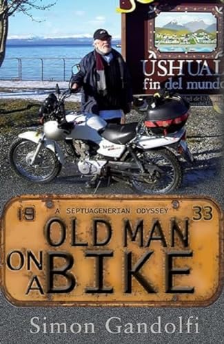 Old Man on a Bike: A Septuagenerian Odyssey Old Man on a Bike: A Septuagenerian Odyssey von The Friday Project