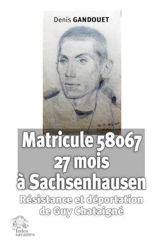 Matricule 58067 à Sachsenhausen: Résistance et déportation von INDES SAVANTES