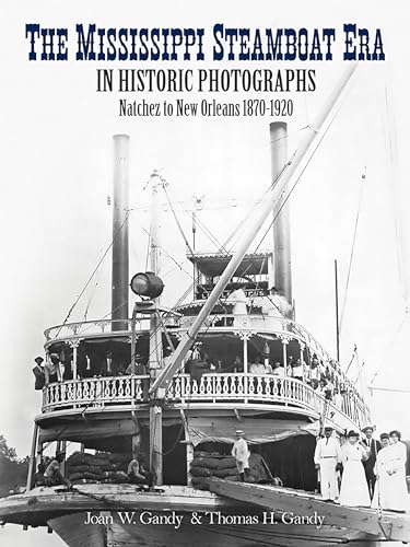 The Mississippi Steamboat Era in Historic Photographs: Natchez to New Orleans 1870-1920 von Dover Publications